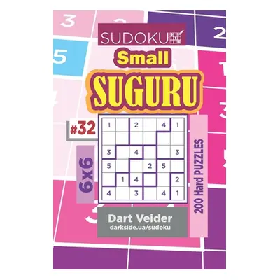 "Sudoku Small Suguru - 200 Hard Puzzles 6x6 (Volume 32)" - "" ("Veider Dart")(Paperback)