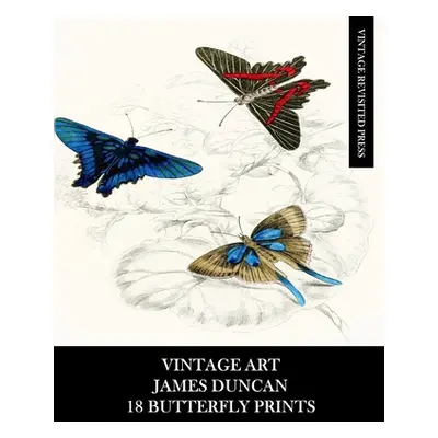 "Vintage Art: James Duncan: 18 Butterfly Prints: Ephemera for Framing, Home Decor, Collage and D