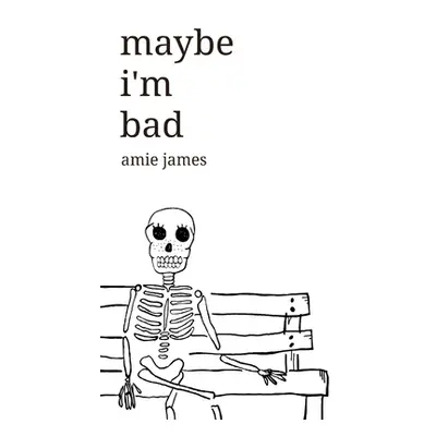 "maybe i'm bad" - "" ("James Amie")(Paperback)