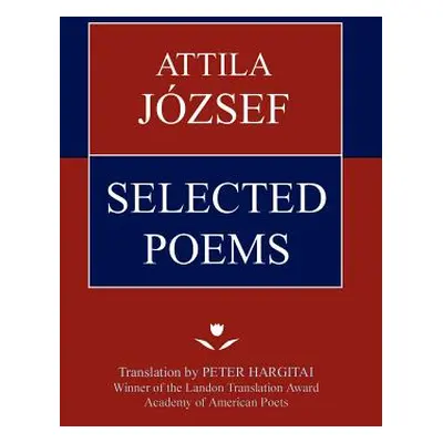 "Attila Jozsef Selected Poems" - "" ("Jozsef Attila")(Pevná vazba)