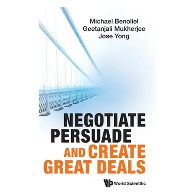 "Negotiate, Persuade and Create Great Deals" - "" ("Benoliel Michael")(Pevná vazba)