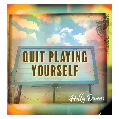 "Quit Playing Yourself" - "" ("Owen Holly")(Pevná vazba)