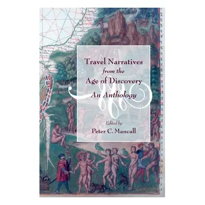 "Travel Narratives from the Age of Discovery: An Anthology" - "" ("Mancall Peter C.")(Paperback)