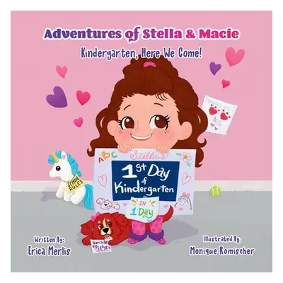 "Adventures of Stella & Macie: Kindergarten, Here We Come!" - "" ("Merlis Erica")(Paperback)