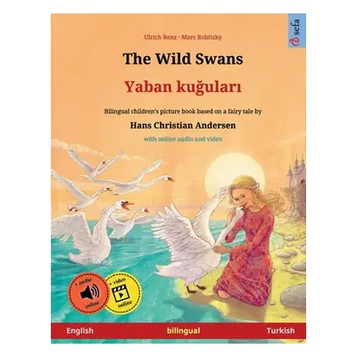 "The Wild Swans - Yaban kuğuları (English - Turkish): Bilingual children's picture book" - "" ("