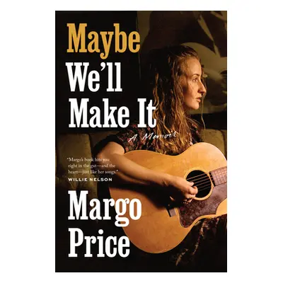 "Maybe We'll Make It: A Memoir" - "" ("Price Margo")(Pevná vazba)