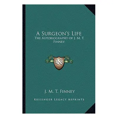 "A Surgeon's Life: The Autobiography of J. M. T. Finney" - "" ("Finney J. M. T.")(Paperback)