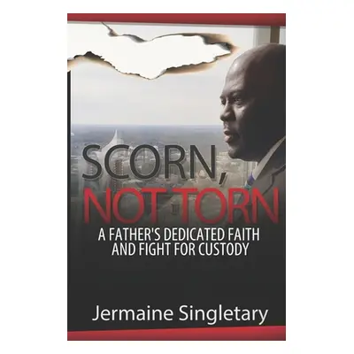 "Scorn, Not Torn" - "" ("Singletary Jermaine")(Paperback)