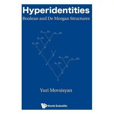 "Hyperidentities: Boolean and de Morgan Structures" - "" ("Movsisyan Yuri")(Pevná vazba)