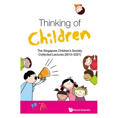 "Thinking of Children: The Singapore Children's Society Collected Lectures (2015-2021)" - "" ("S