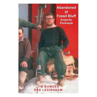 "Abandoned at Fossil Bluff: Antarctic Peninsula" - "" ("Bowden Tim")(Paperback)