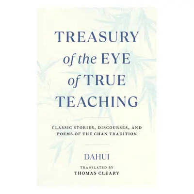 "Treasury of the Eye of True Teaching: Classic Stories, Discourses, and Poems of the Chan Tradit