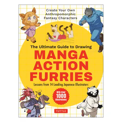 "The Ultimate Guide to Drawing Manga Action Furries: Create Your Own Anthropomorphic Fantasy Cha