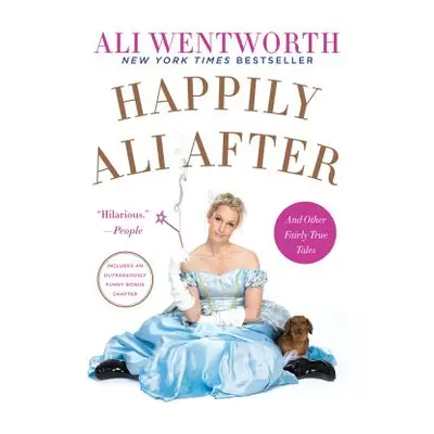 "Happily Ali After: And Other Fairly True Tales" - "" ("Wentworth Ali")(Paperback)