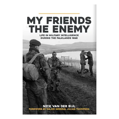 "My Friends, the Enemy: Life in Military Intelligence During the Falklands War" - "" ("van der B