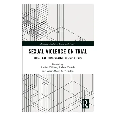 "Sexual Violence on Trial: Local and Comparative Perspectives" - "" ("Killean Rachel")(Paperback