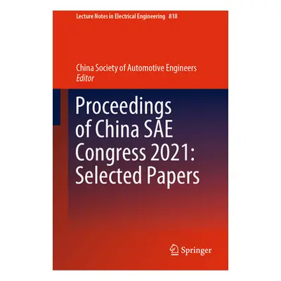 "Proceedings of China Sae Congress 2021: Selected Papers" - "" ("China Society of Automotive Eng