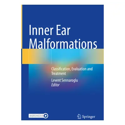 "Inner Ear Malformations: Classification, Evaluation and Treatment" - "" ("Sennaroglu Levent")(P