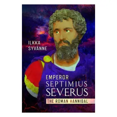 "Emperor Septimius Severus: The Roman Hannibal" - "" ("Syvnne Ilkka")(Pevná vazba)