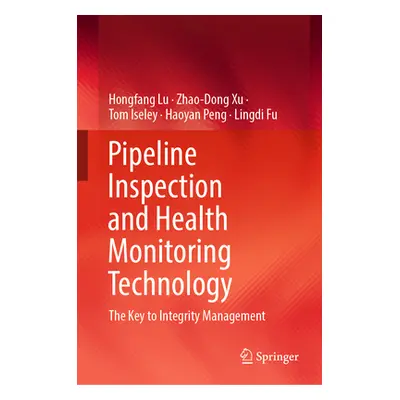 "Pipeline Inspection and Health Monitoring Technology: The Key to Integrity Management" - "" ("L