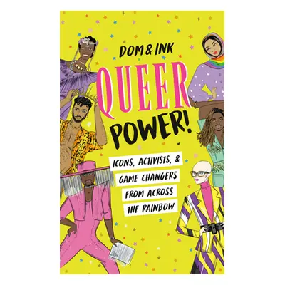 "Queer Power!: Icons, Activists & Game Changers from Across the Rainbow" - "" ("Dom&ink")(Paperb