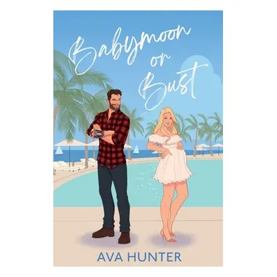 "Babymoon or Bust" - "" ("Hunter Ava")(Paperback)