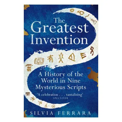 "Greatest Invention" - "A History of the World in Nine Mysterious Scripts" ("Ferrara Silvia")(Pa