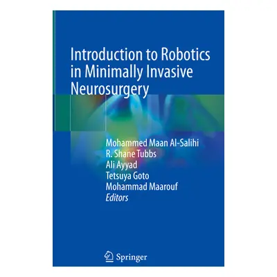 "Introduction to Robotics in Minimally Invasive Neurosurgery" - "" ("Al-Salihi Mohammed Maan")(P