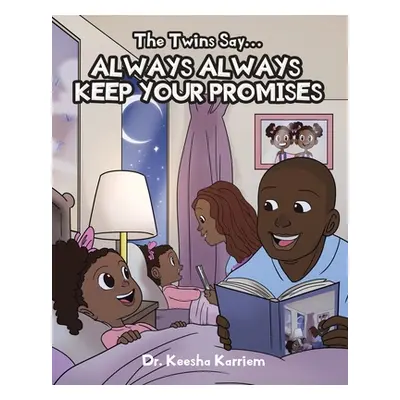 "The Twins Say...Always, Always Keep Your Promises" - "" ("Karriem Keesha")(Paperback)