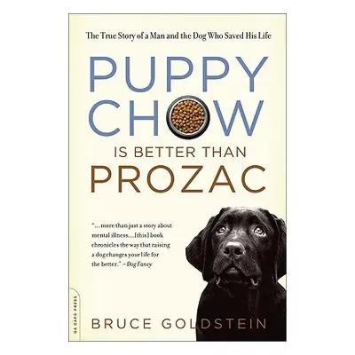 "Puppy Chow Is Better Than Prozac" - "" ("Goldstein Bruce")(Paperback)