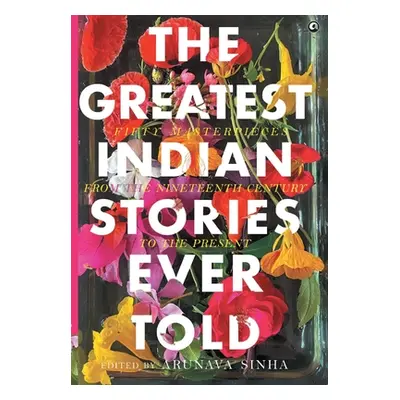 "The Greatest Indian Stories Ever Told" - "" ("Sinha Arunava")(Pevná vazba)