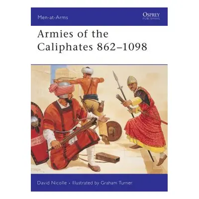 "Armies of the Caliphates 862 1098" - "" ("Nicolle David")(Paperback)