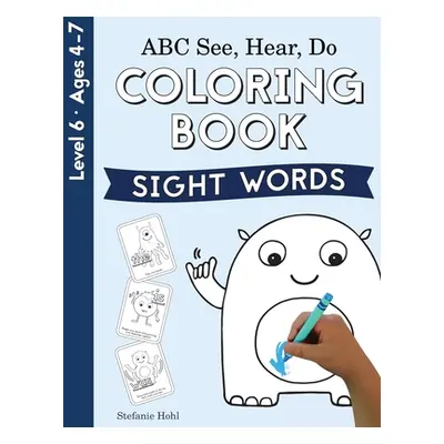 "ABC See, Hear, Do Level 6: Coloring Book, Sight Words" - "" ("Hohl Stefanie")(Paperback)