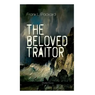 "The Beloved Traitor (Thriller Classic): Mystery Novel" - "" ("Packard Frank L.")(Paperback)