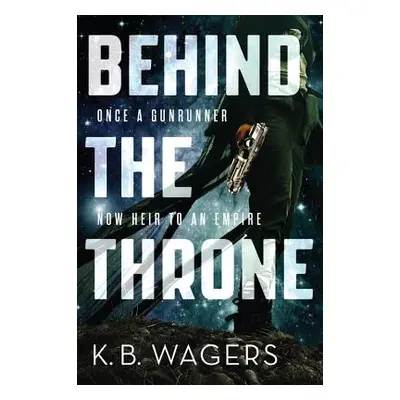 "Behind the Throne" - "" ("Wagers K. B.")(Paperback)