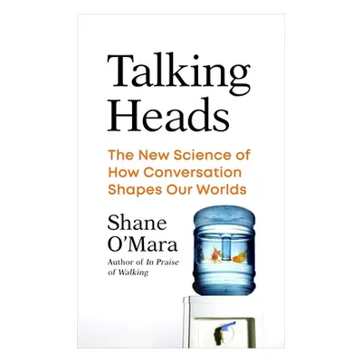 "Talking Heads" - "The New Science of How Conversation Shapes Our Worlds" ("O'Mara Shane")(Paper