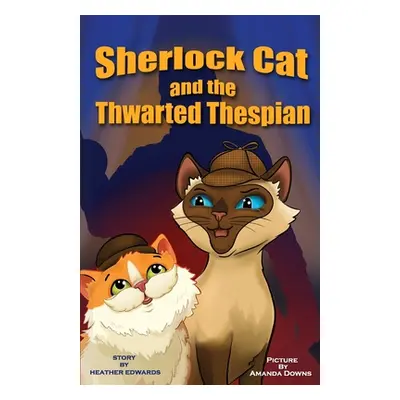 "Sherlock Cat and The Thwarted Thespian" - "" ("Edwards Heather")(Paperback)