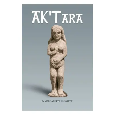 "AK'Tara" - "" ("Hungett Margaretta")(Paperback)