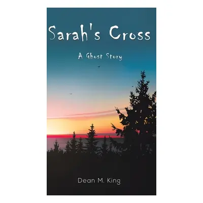 "Sarah's Cross" - "" ("King Dean M.")(Pevná vazba)