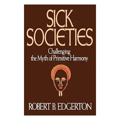 "Sick Societies" - "" ("Edgerton Robert B.")(Pevná vazba)