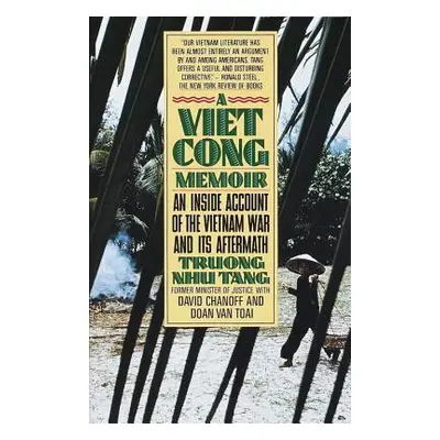 "A Vietcong Memoir: An Inside Account of the Vietnam War and Its Aftermath" - "" ("Tang Truong N