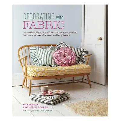 "Decorating with Fabric: Hundreds of Ideas for Window Treatments, Bed Linens, Pillows, Slipcover