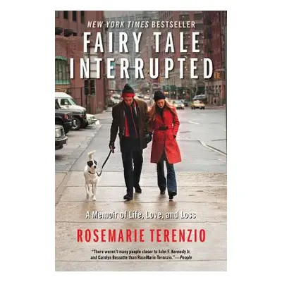 "Fairy Tale Interrupted: A Memoir of Life, Love, and Loss" - "" ("Terenzio Rosemarie")(Paperback