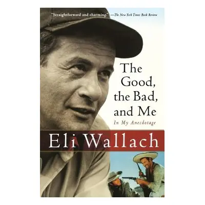 "The Good, the Bad, and Me: In My Anecdotage" - "" ("Wallach Eli")(Paperback)