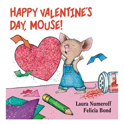 "Happy Valentine's Day, Mouse!" - "" ("Numeroff Laura Joffe")(Board Books)