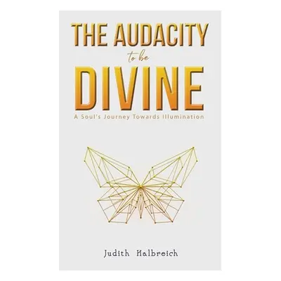 "The Audacity to be Divine" - "" ("Halbreich Judith")(Paperback)