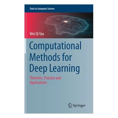 "Computational Methods for Deep Learning: Theoretic, Practice and Applications" - "" ("Yan Wei Q