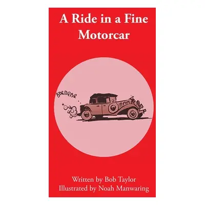 "A Ride in a Fine Motorcar" - "" ("Taylor Bob")(Pevná vazba)