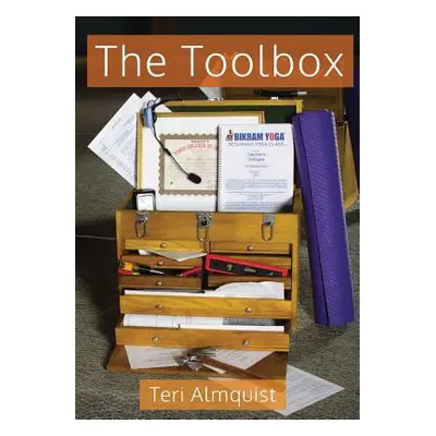 "The Toolbox: Tools for Teaching Bikram Yoga" - "" ("Almquist Teri")(Paperback)