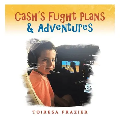 "Cash's Flight Plans & Adventures" - "" ("Frazier Toiresa")(Pevná vazba)